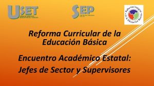 Reforma Curricular de la Educacin Bsica Encuentro Acadmico