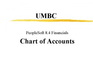 UMBC People Soft 8 4 Financials Chart of