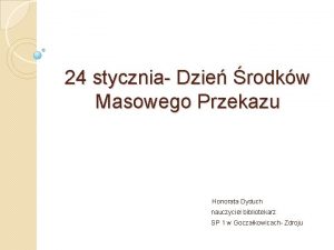 24 stycznia Dzie rodkw Masowego Przekazu Honorata Dyduch