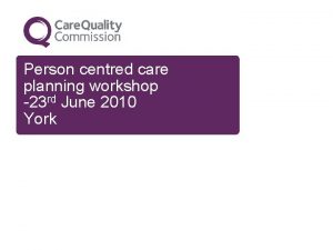 Person centred care planning workshop 23 rd June