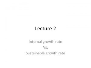 Lecture 2 Internal growth rate Vs Sustainable growth