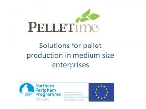 Solutions for pellet production in medium size enterprises