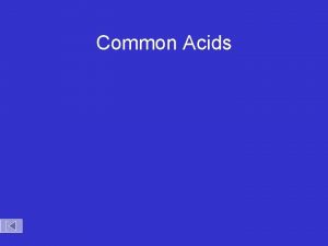 Common Acids Common Acids Sulfuric Acid H 2