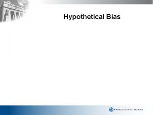 Hypothetical Bias Hypothetical bias 1 Valuation information from