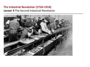 The Industrial Revolution 1750 1914 Lesson 3 The