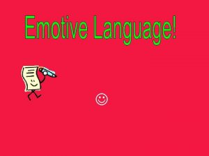 What is emotive language Emotive language is the