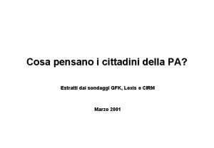 Cosa pensano i cittadini della PA Estratti dai