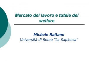 Mercato del lavoro e tutele del welfare Michele