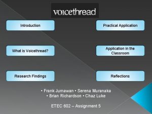 Introduction Practical Application What is Voicethread Application in
