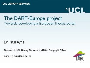 UCL LIBRARY SERVICES The DARTEurope project Towards developing