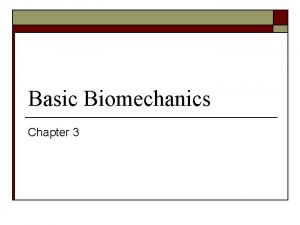 Basic Biomechanics Chapter 3 Terms o Mechanics n