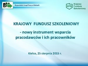 KRAJOWY FUNDUSZ SZKOLENIOWY nowy instrument wsparcia pracodawcw i