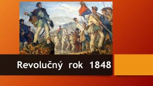 Revolun rok 1848 Zopakuj si Kto boli nrodn