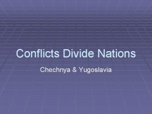 Conflicts Divide Nations Chechnya Yugoslavia War Ravages Chechnya