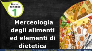 Merceologia degli alimenti ed elementi di dietetica Scienza