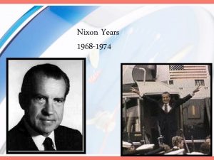 Nixon Years 1968 1974 The Nixon Years The