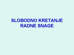 SLOBODNO KRETANJE RADNE SNAGE JEDNA OD ETIRI OSNOVNE