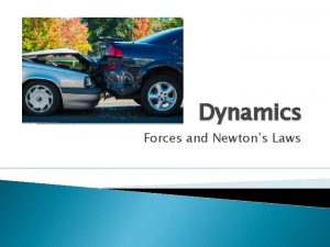 Dynamics Forces and Newtons Laws Force Any push