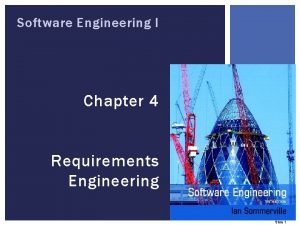 Software Engineering I Chapter 4 Requirements Engineering Slide