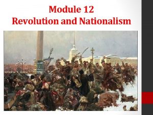 Module 12 Revolution and Nationalism Lesson 1 Revolution