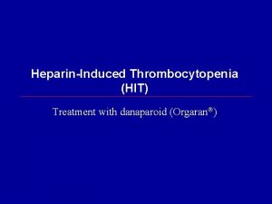 HeparinInduced Thrombocytopenia HIT Treatment with danaparoid Orgaran Management