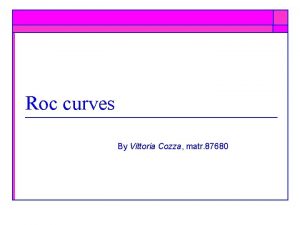 Roc curves By Vittoria Cozza matr 87680 ROC