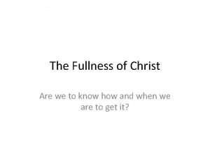 The Fullness of Christ Are we to know