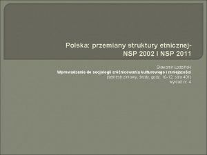 Polska przemiany struktury etnicznej NSP 2002 i NSP