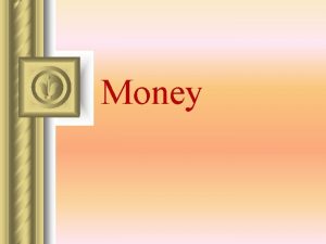 Money The degrees of comparison of adjectives Adjectives