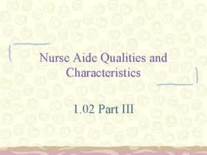 Nurse Aide Qualities and Characteristics 1 02 Part