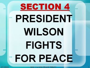 SECTION 4 PRESIDENT WILSON FIGHTS FOR PEACE 2112022