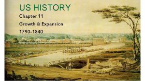 US HISTORY Chapter 11 Growth Expansion 1790 1840