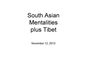 South Asian Mentalities plus Tibet November 12 2013