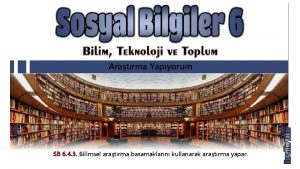 Aratrma Yapyorum SB 6 4 3 Bilimsel aratrma