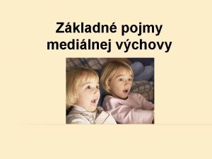 Zkladn pojmy medilnej vchovy Komunikcia dorozumievanie Patr k