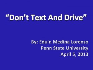 Dont Text And Drive By Eduin Medina Lorenzo