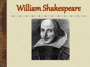 William Shakespeare Shakespeares Birth Shakespeare was born in