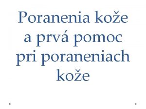 Poranenia koe a prv pomoc pri poraneniach koe