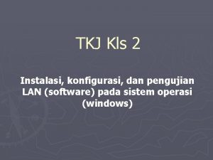 TKJ Kls 2 Instalasi konfigurasi dan pengujian LAN