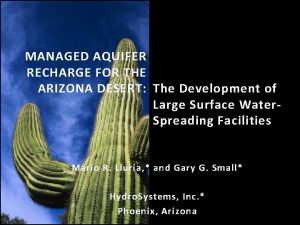 MANAGED AQUIFER RECHARGE FOR THE ARIZONA DESERT The