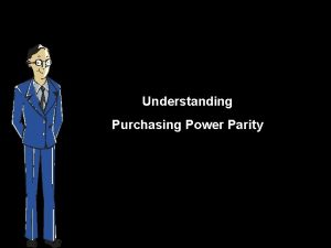 Understanding Purchasing Power Parity PurchasingPower Parity PPP What