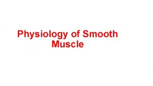 Physiology of Smooth Muscle A Structure of Smooth