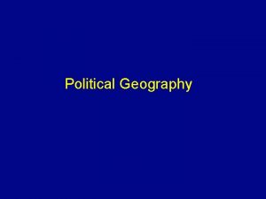 Political Geography Transition Zones Until recently many boundaries