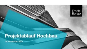 Projektablauf Hochbau 14 November 2019 Themen Programm Projektablauf