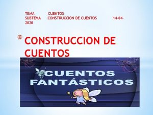 TEMA SUBTEMA 2020 CUENTOS CONSTRUCCION DE CUENTOS 14