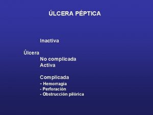 LCERA PPTICA Inactiva lcera No complicada Activa Complicada