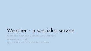 Weather a specialist service Mountain Weather Information Service