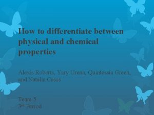 How to differentiate between physical and chemical properties