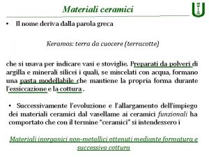 Materiali ceramici Il nome deriva dalla parola greca