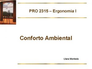 PRO 2315 Ergonomia I Conforto Ambiental Uiara Montedo